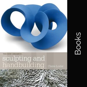 Sculpting and Handbuilding - Claire Loder